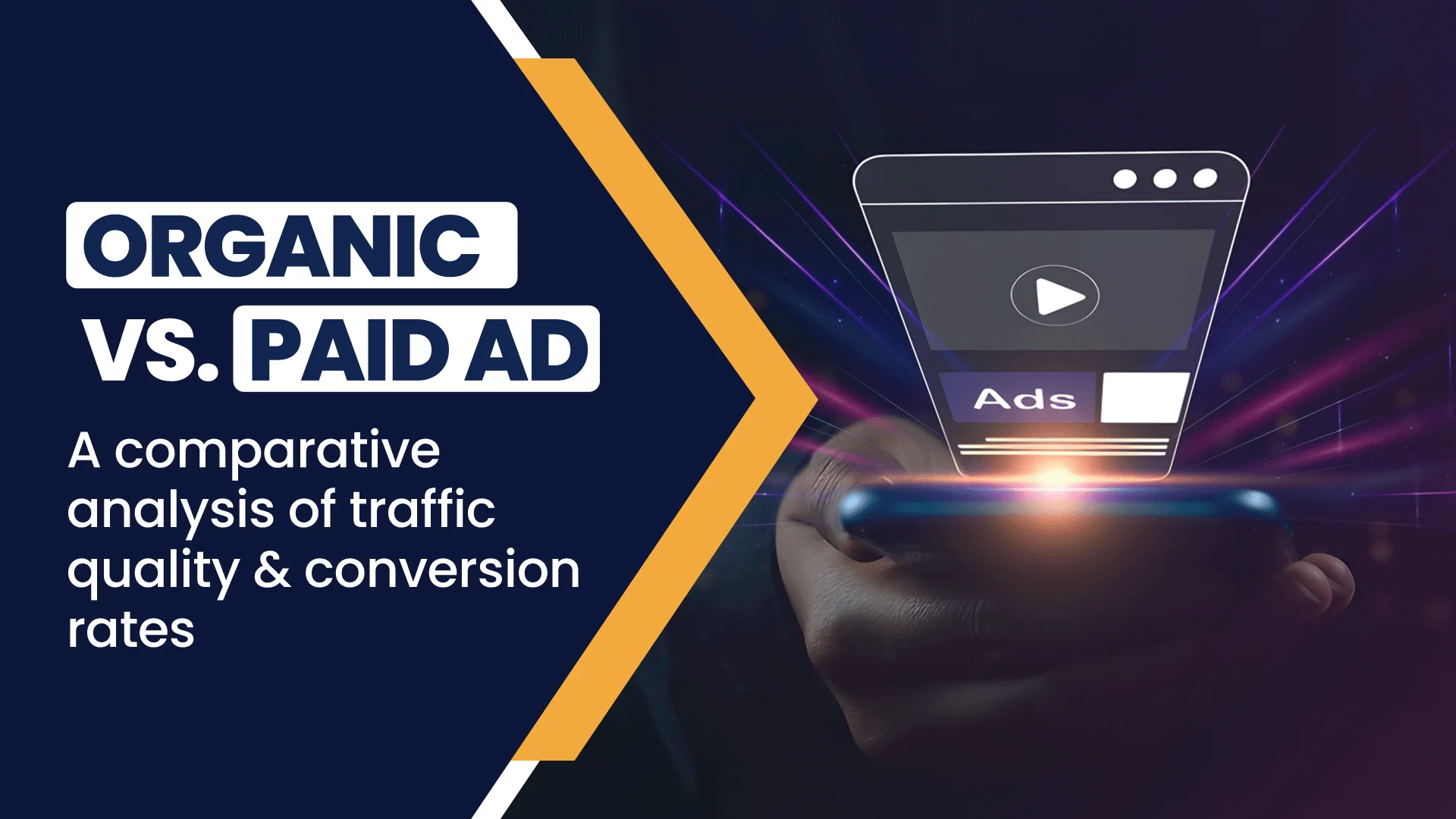 Organic vs Paid: A Comparative analysis of Traffic Quality and Conversion Rates | Blog Banner