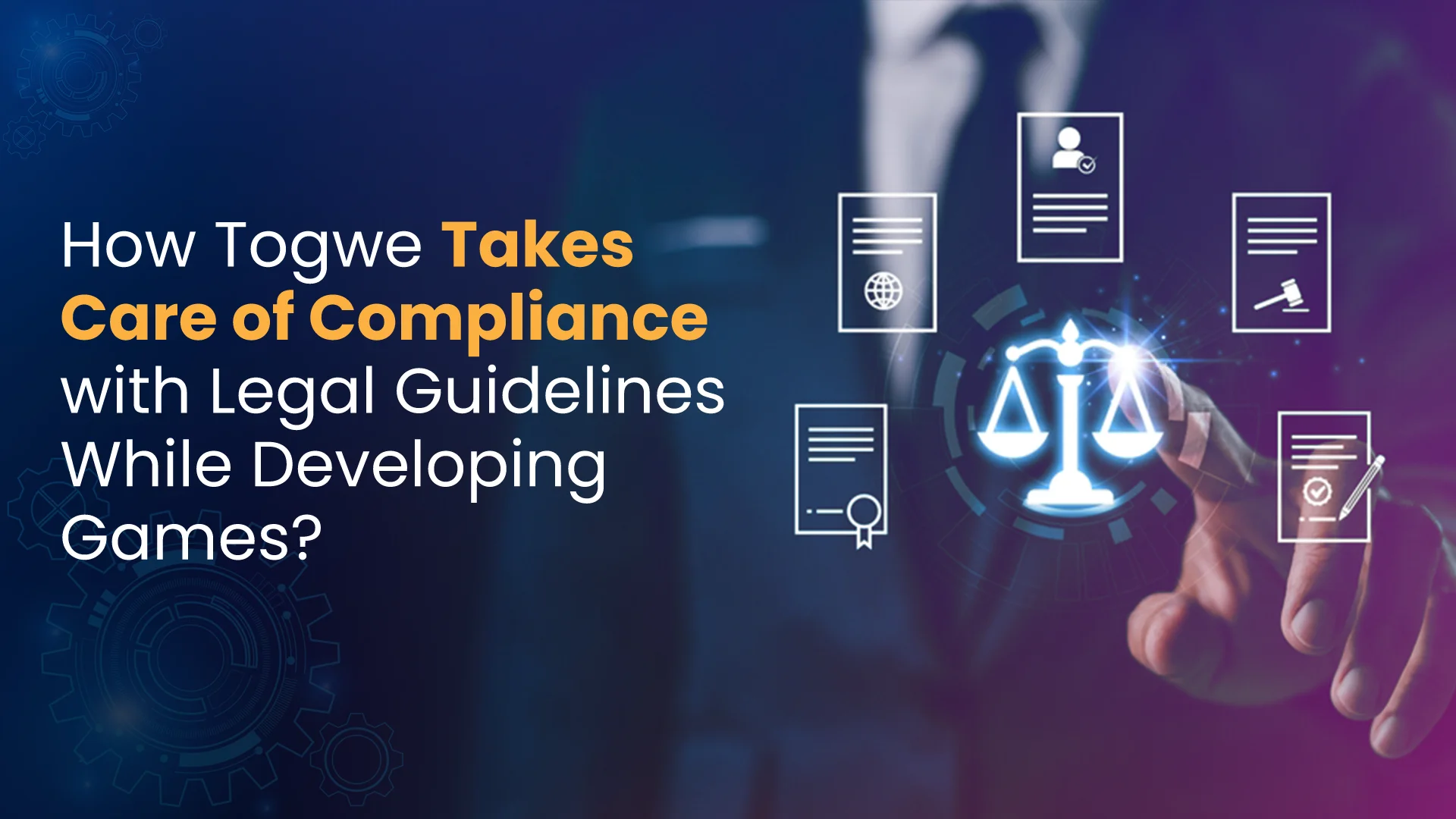 How Togwe Takes Care of Compliance with Legal Guidelines While Developing Games?