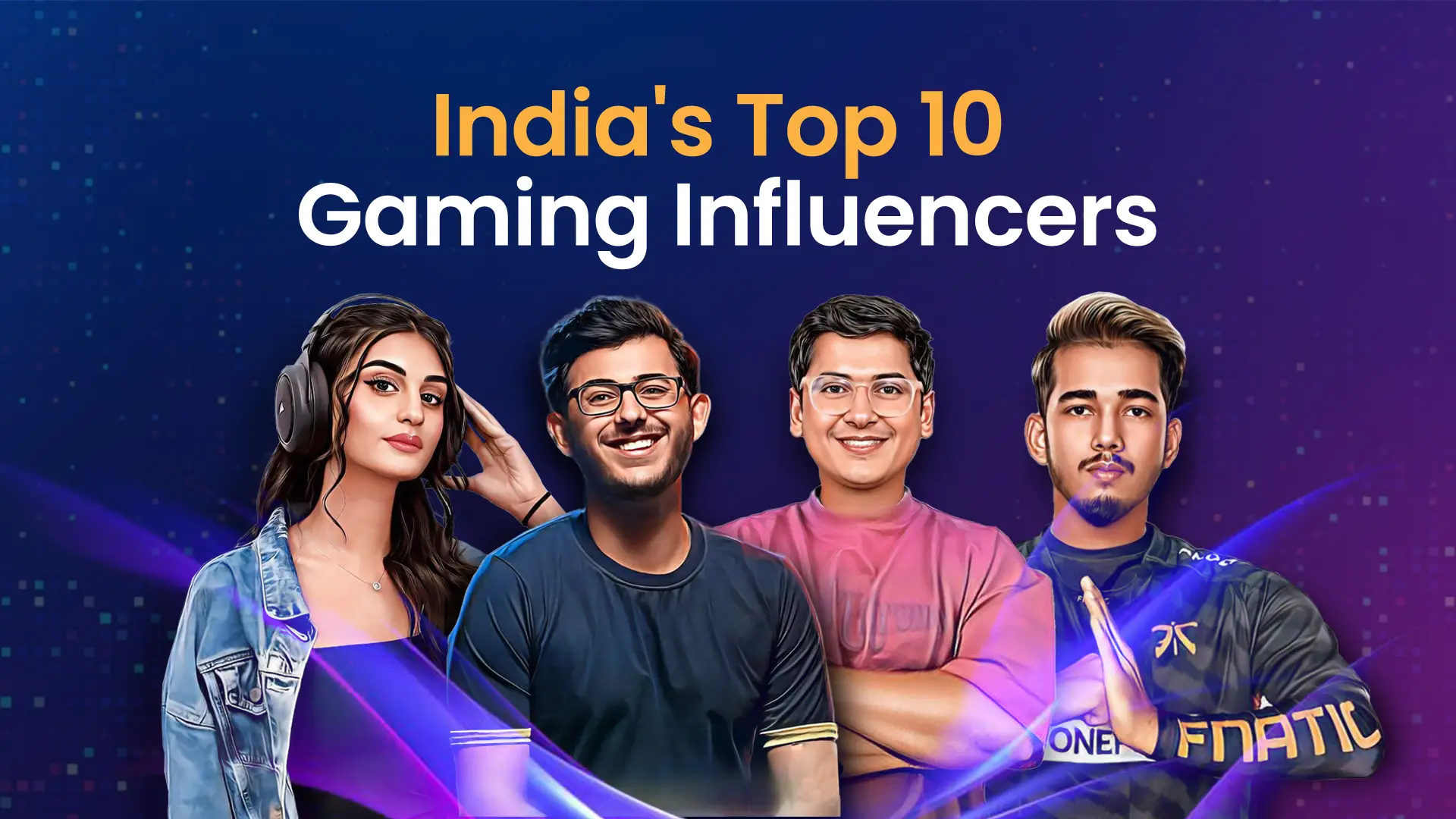 India’s Top 10 Gaming Influencers: Shaping the Future of Indian Gaming