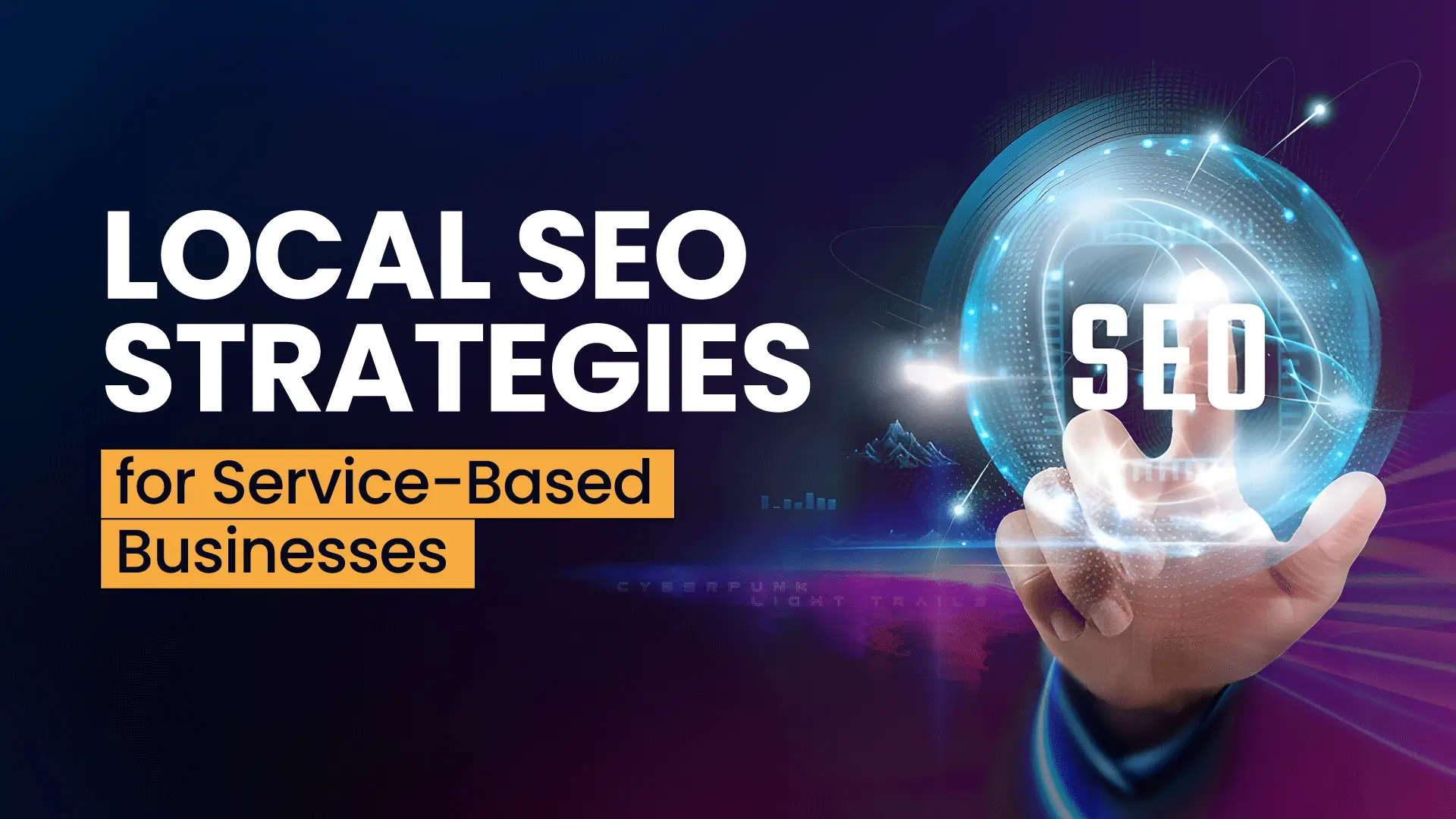 Local SEO Strategies for Service-Based Businesses: Boost Your Visibility in 2025