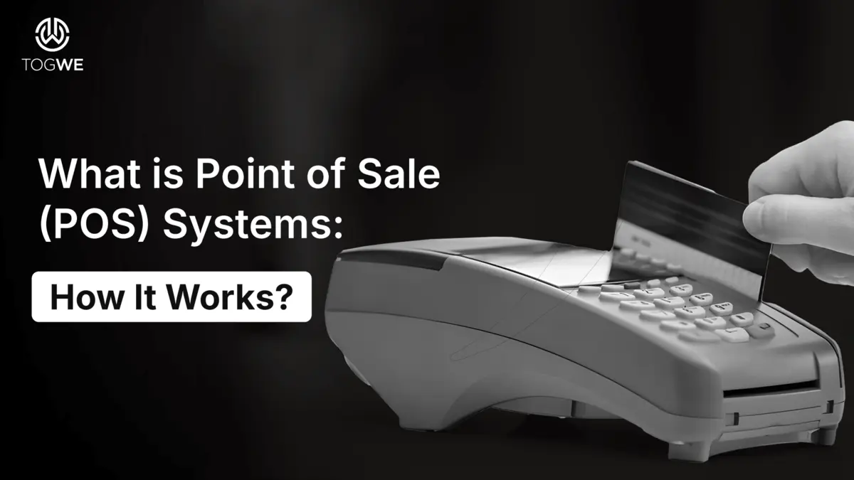 What is Point of Sale (POS) Systems: How It Works?